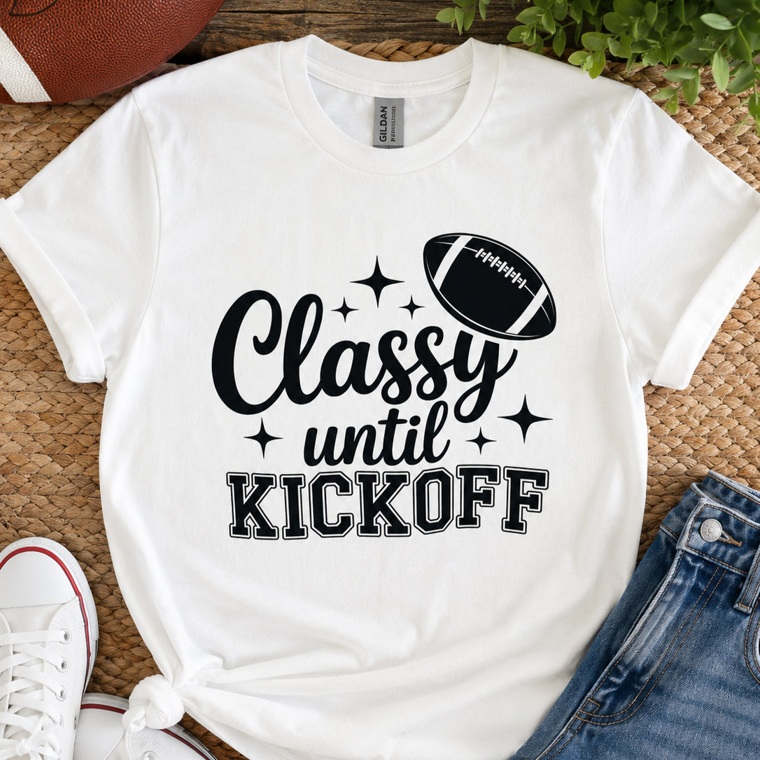 Classy Until Kickoff Football Shirt | Game Day Top