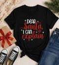 Funny Christmas Printed Tee | Dear Santa, I Can Explain