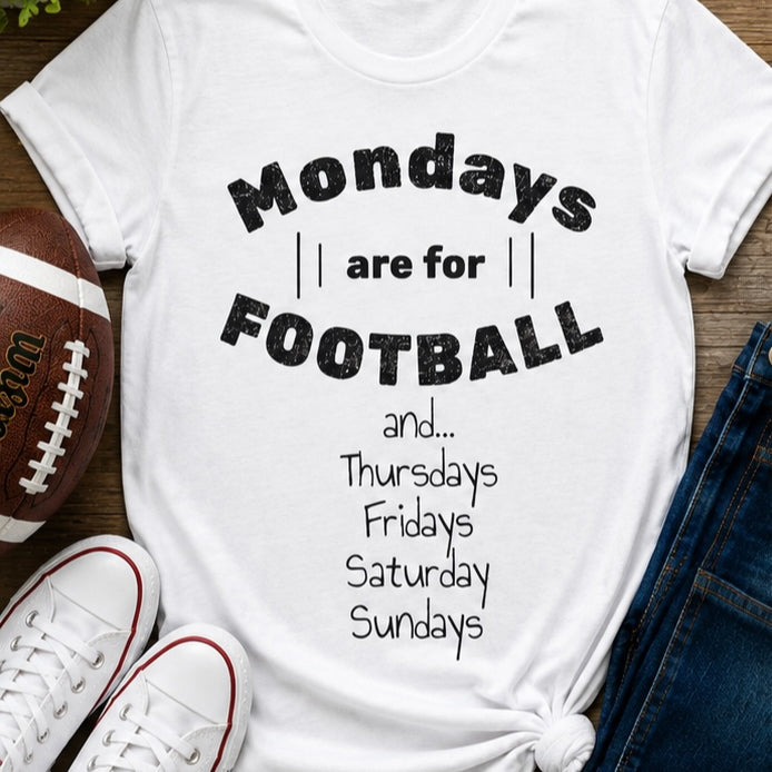 Mondays Are for Football Shirt, Funny Football Game Day Printed T-Shirt