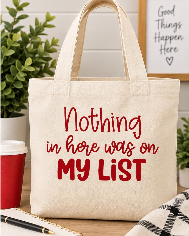 Funny Reusable Printed Tote Bag | Nothing in here was on My List"