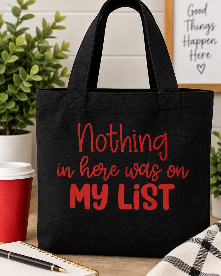 Funny Reusable Printed Tote Bag | Nothing in here was on My List"