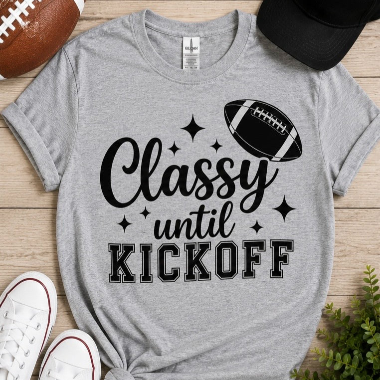 Classy Until Kickoff Football Shirt | Game Day Top