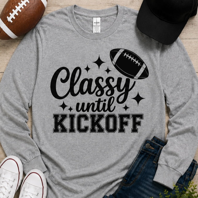 Classy Until Kickoff Football Shirt | Game Day Top